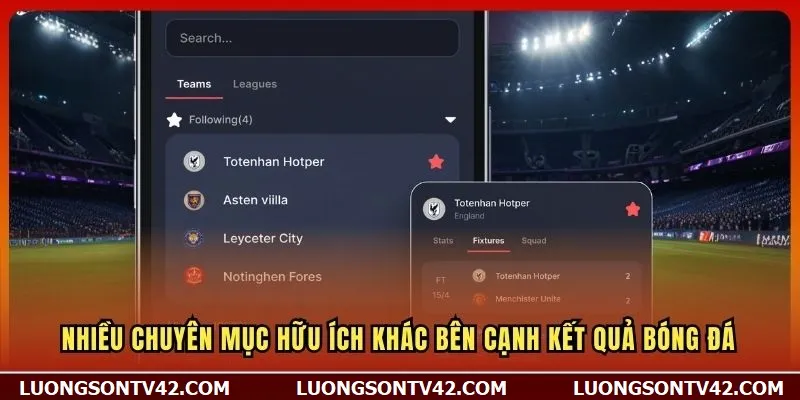 Nhiều chuyên mục hữu ích khác bên cạnh kết quả bóng đá